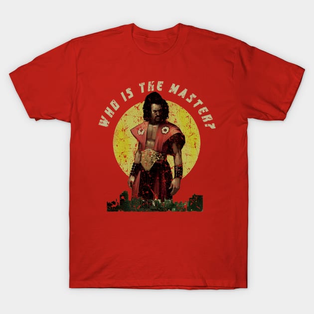 WHO IS THE MASTER? T-Shirt by DESIPRAMUKA